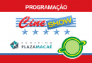 Cine Show – Programação Cinema – Shopping Plaza Macaé-RJ – 23/06 a 29/06