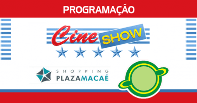 Cine Show – Programação Cinema – Shopping Plaza Macaé-RJ – 20/04 a 24/04